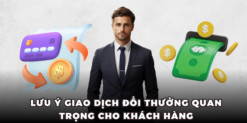 Lưu ý giao dịch đổi thưởng quan trọng cho khách hàng